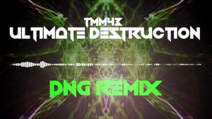 TMM43 - Ultimate Destruction (PnG Remix) [+FLP]