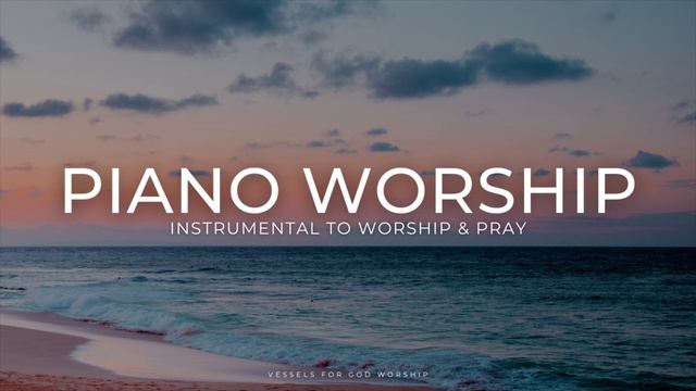 Piano Instrumental To Worship & Pray | 1 Hour Worship Instrumental