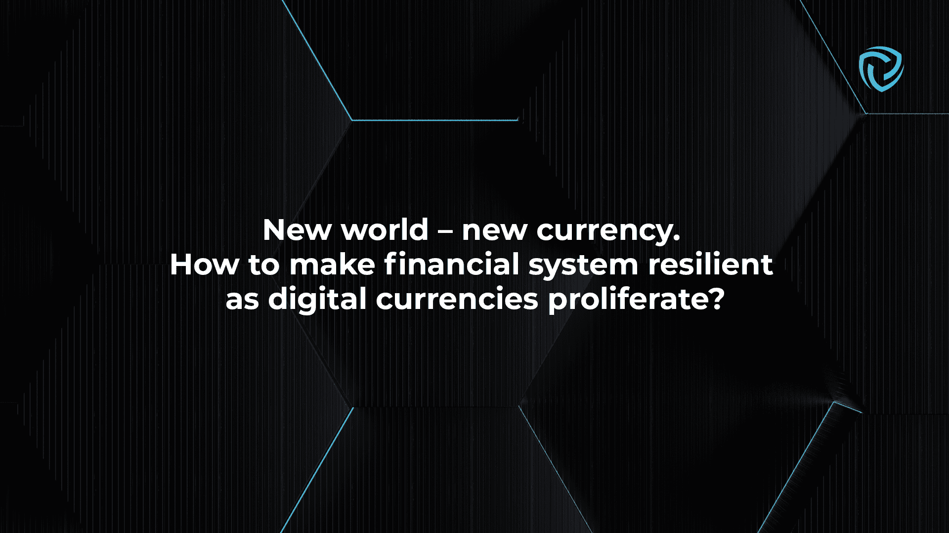 New world — new currency. How to make financial system resilient as digital currencies proliferate?