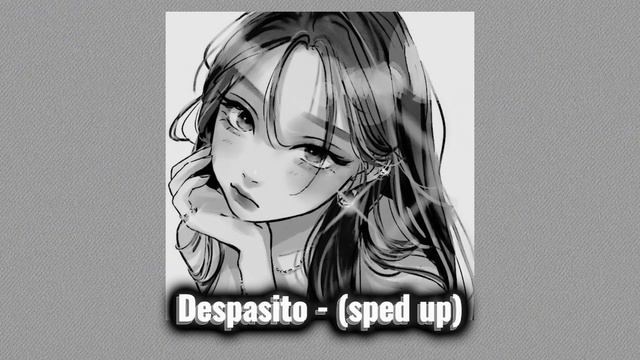 Despacito - (sped Up) ✨🎶🎵