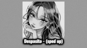 Despacito - (sped up) ✨🎶🎵