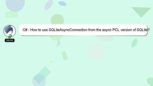 C# : How to use SQLiteAsyncConnection from the async PCL version of SQLite? смотреть онлайн
