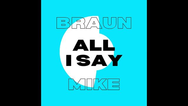ALL I SAY - Braun X Mike смотреть онлайн