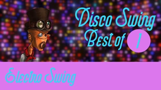Best Of Disco Swing Mix 1 // Electro Swing