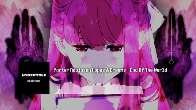 Porter Robinson Hopes and Dreams | End Of The World смотреть онлайн