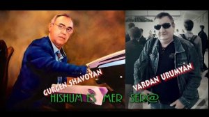 VARDAN URUMYAN & GURGEN SHAVOYAN.Hishum es mer ser@.