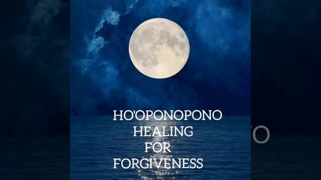 Ho'oponopono Mantra For Healing & Forgiveness