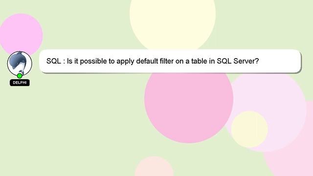 SQL : Is it possible to apply default filter on a table in SQL Server? смотреть онлайн