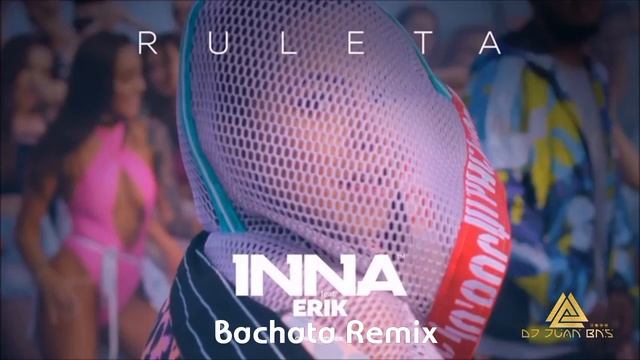 INNA feat. JUAN BNS - Ruleta (Bachata Remix) смотреть онлайн