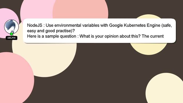 NodeJS : Use environmental variables with Google Kubernetes Engine (safe, easy and good practise)? смотреть онлайн