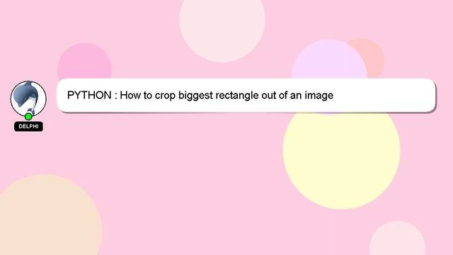 PYTHON : How to crop biggest rectangle out of an image смотреть онлайн