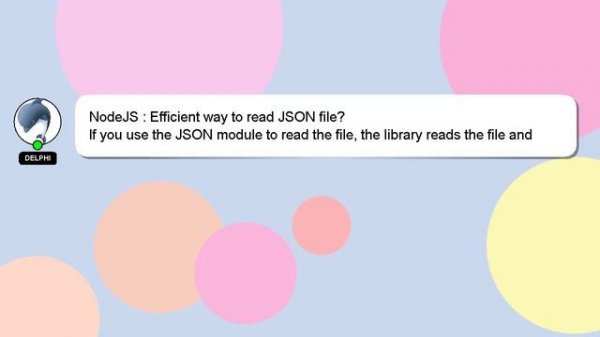 NodeJS : Efficient way to read JSON file?