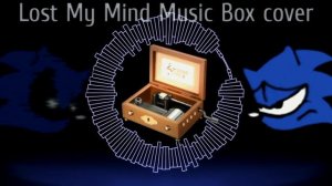 Sonic Vs. Xain - Lost My Mind but it's a Music box | FNF Cover