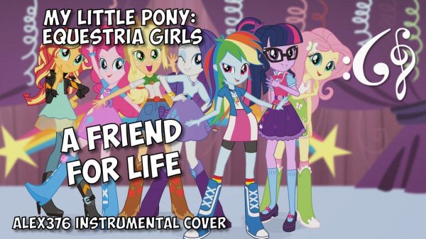Equestria Girls - A Friend For Life (Alex376 Instrumental Cover)