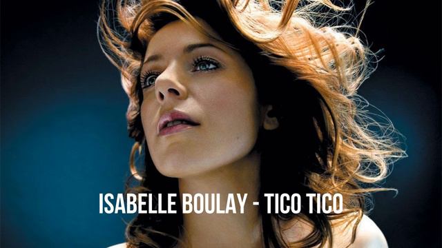 Isabelle Boulay - Tico Tico | French