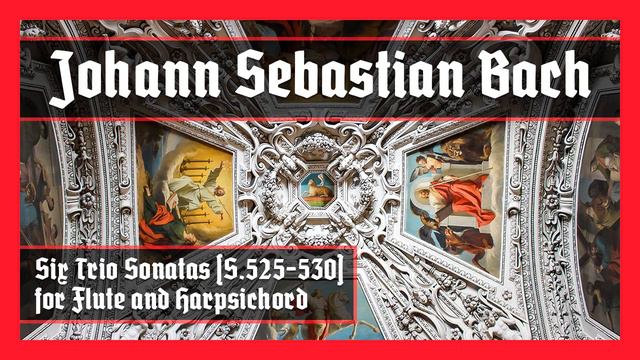 Johann Sebastian Bach: Six Trio Sonatas (S.525-530) for Flute & Harpsichord смотреть онлайн