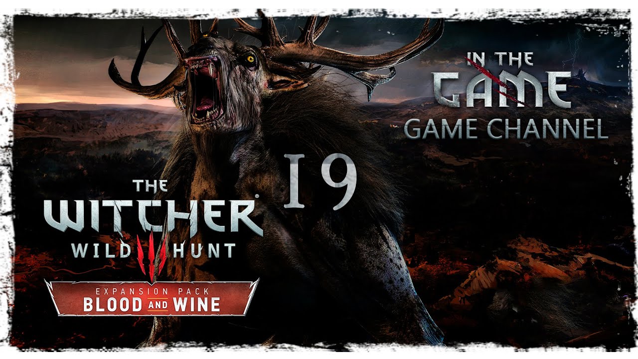 The Witcher 3: Wild Hunt - Blood and Wine / Ведьмак 3: Дикая Охота - Кровь и Вино - Прохождение #19 смотреть онлайн