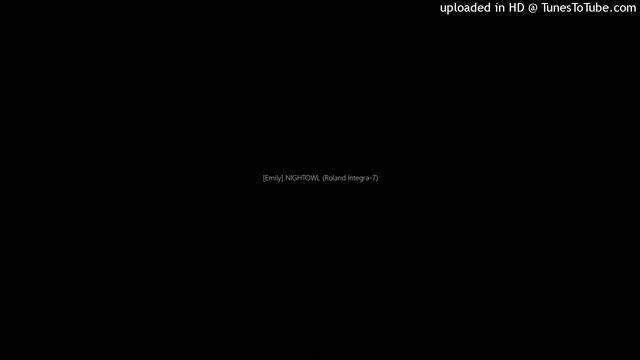 [Emily] NIGHTOWL (Roland Integra-7) смотреть онлайн