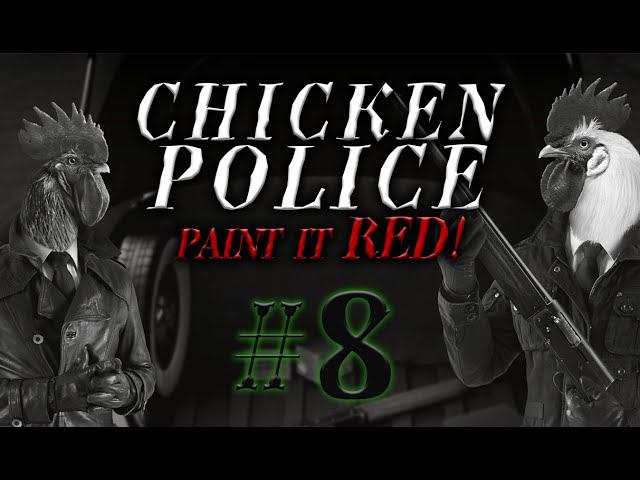 Chicken Police - Paint it RED! #8 прохождение смотреть онлайн