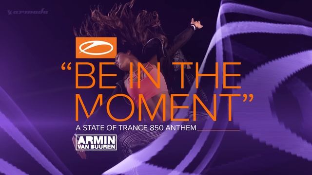 Armin van Buuren - Be In The Moment (ASOT 850 Anthem) [Extended Mix] смотреть онлайн