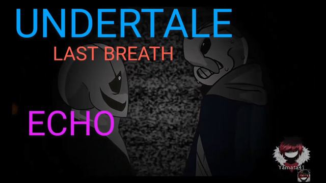 切り抜き UNDERTALE LAST BREATH ECHO✨ смотреть онлайн