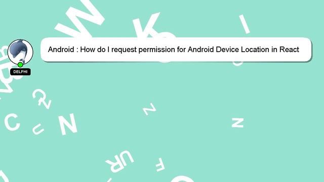 Android : How do I request permission for Android Device Location in React Native at run-time? смотреть онлайн