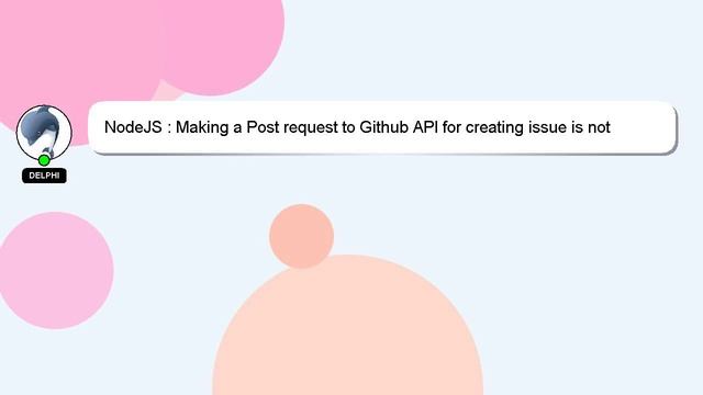 NodeJS : Making a Post request to Github API for creating issue is not working смотреть онлайн
