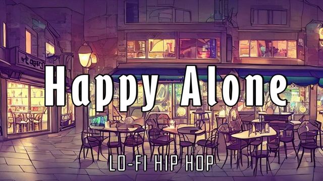 HAPPY_ALONE_Chill_LOFI_HIP_HOP_?_No_Copyright_Music_for_Focus,_Study