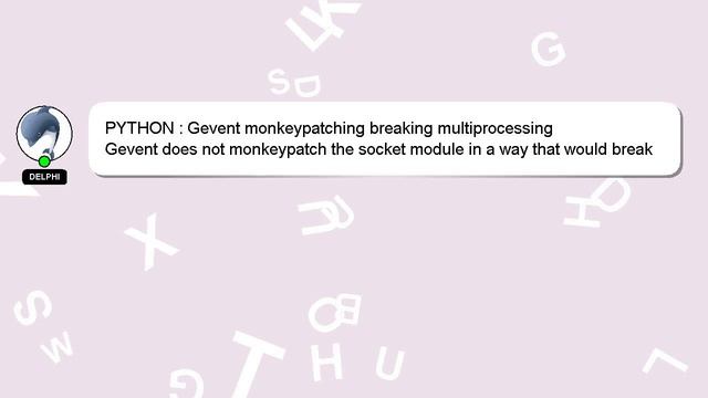 PYTHON : Gevent monkeypatching breaking multiprocessing смотреть онлайн