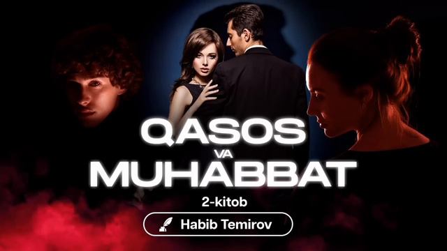 «Qasos Va Muhabbat — Habib Temirov» | 2-kitob | To'liq Holatda
