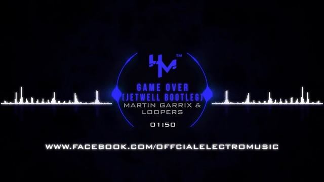 Martin Garrix & Loopers - Game Over (Jetwell Bootleg) смотреть онлайн