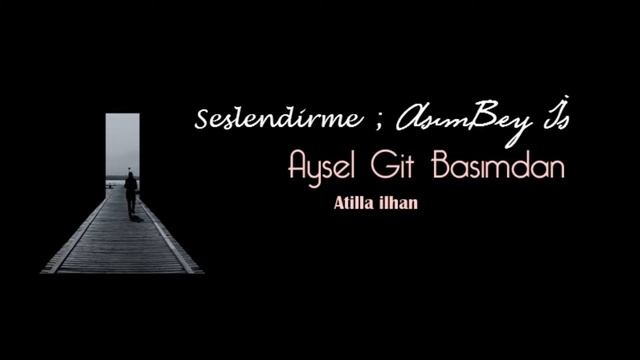Aysel Git Başımdan (Atilla İlhan) / AsımBey İş. смотреть онлайн