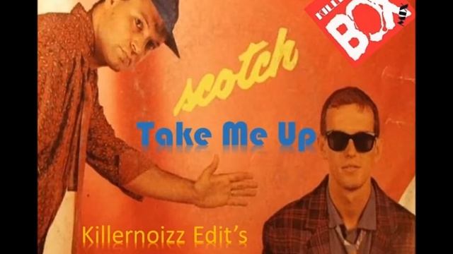 Scotch Take Me Up Killernoizz Edit's 2015 смотреть онлайн