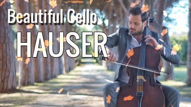 Beautiful Cello Of HAUSER - Cellos Greatest Hits Full Album
