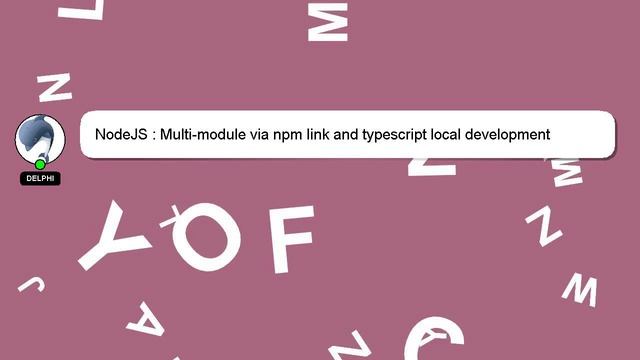 NodeJS : Multi-module via npm link and typescript local development смотреть онлайн