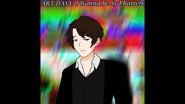 Art Dave (ft. IA) - I Wanna Be Syd Barrett смотреть онлайн