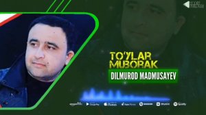Dilmurod Madmusayev - Toʻylar Muborak