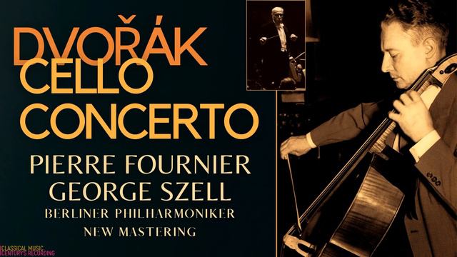 Dvořák - Cello Concerto in B minor Op. 104 / New mastering (Ct.rc.: Pierre Fournier, George Szell) смотреть онлайн