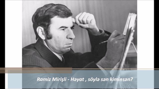 Həyat, Söylə , Sən Kiminsən? - Ramiz Mirişli / Heyat Soyle Sen Kiminsen - Ramiz Mirisli