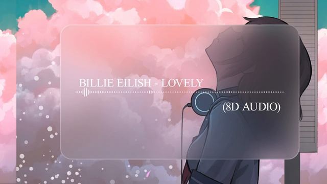 Billie Eilish lovely (8D AUDIO) Слушать в наушниках?? смотреть онлайн