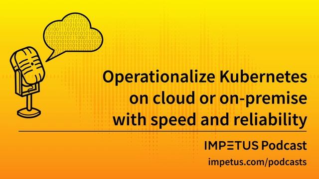 Operationalize Kubernetes on cloud or on-premise with speed and reliability смотреть онлайн