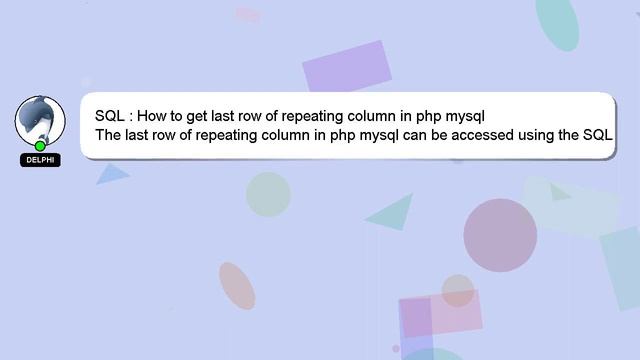 SQL : How to get last row of repeating column in php mysql смотреть онлайн
