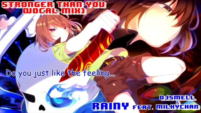 Rainy feat. djsmell & Milkychan - Stronger than You (Vocal Mix) - Sans vs Chara DUET смотреть онлайн
