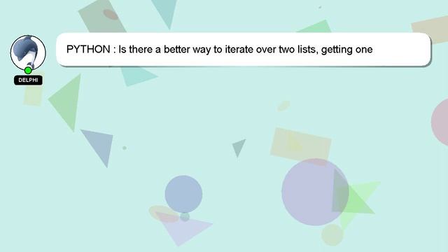 PYTHON : Is there a better way to iterate over two lists, getting one element from each list for ea смотреть онлайн
