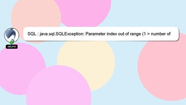 SQL : java.sql.SQLException: Parameter index out of range (1 number of parameters, which is 0). W смотреть онлайн