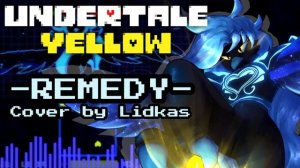 Remedy - Undertale Yellow (Cover/Remix)
