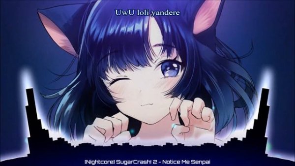 [Nightcore] SugarCrash! 2 - Notice Me Senpai (Speed Up + Lyrics)