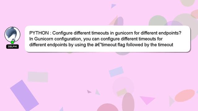 PYTHON : Configure different timeouts in gunicorn for different endpoints? смотреть онлайн