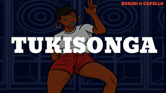 TUKISONGA - BORINI ft CAPELLO KE смотреть онлайн