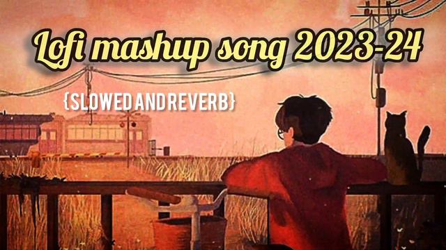 LOFI MASHUP SONGS 2023-24 || {SLOWED AND REVERB} || ARIJIT SINGH SONG 🎵 ♥ смотреть онлайн
